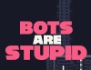 Превью изображения 1: Bots Are Stupid